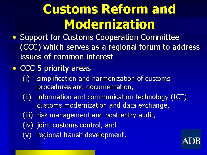 Customs Reform and Modernization • Support for Customs Cooperation Committee (CCC) which serves as
