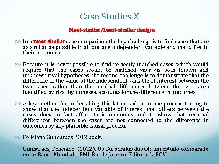 Case Studies X Most-similar/Least-similar designs In a most-similar case comparison the key challenge is