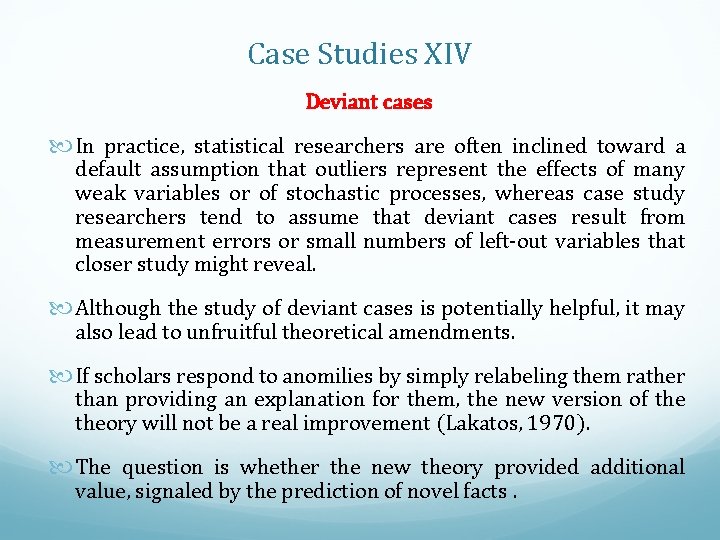 Case Studies XIV Deviant cases In practice, statistical researchers are often inclined toward a