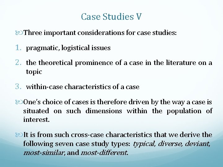 Case Studies V Three important considerations for case studies: 1. pragmatic, logistical issues 2.