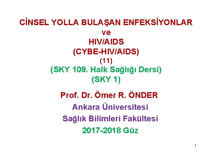 CİNSEL YOLLA BULAŞAN ENFEKSİYONLAR ve HIV/AIDS (CYBE-HIV/AIDS) (11) (SKY 109. Halk Sağlığı Dersi) (SKY