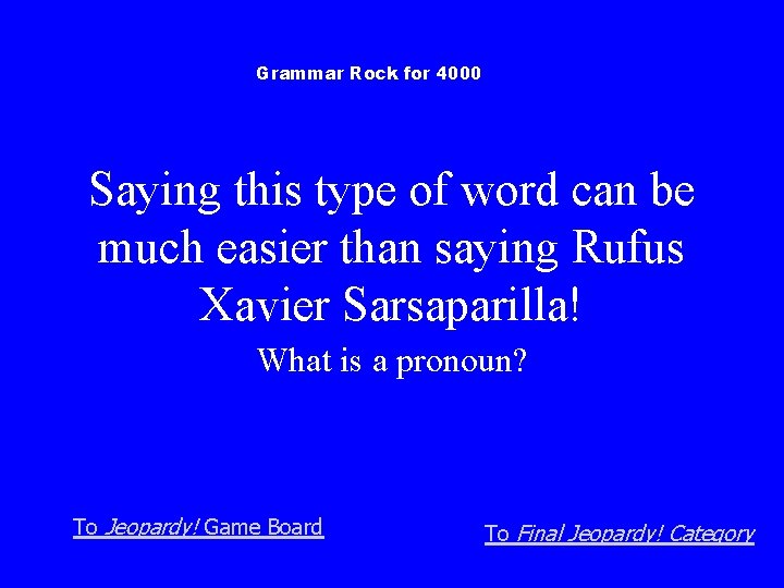 Grammar Rock for 4000 Saying this type of word can be much easier than