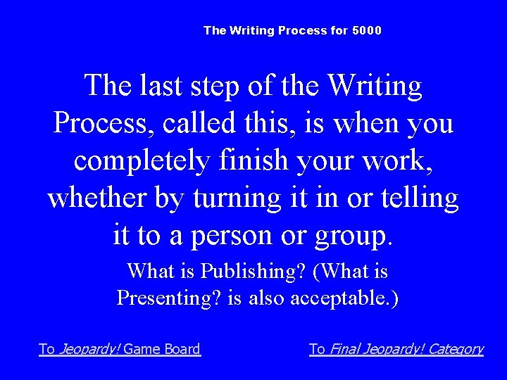 The Writing Process for 5000 The last step of the Writing Process, called this,