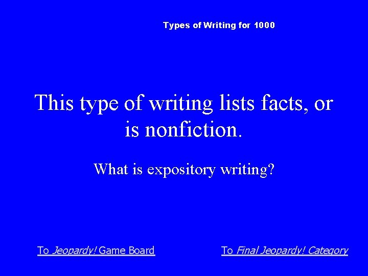 Types of Writing for 1000 This type of writing lists facts, or is nonfiction.