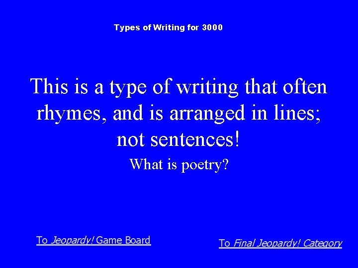 Types of Writing for 3000 This is a type of writing that often rhymes,