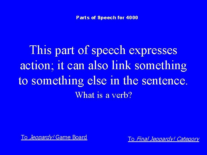 Parts of Speech for 4000 This part of speech expresses action; it can also