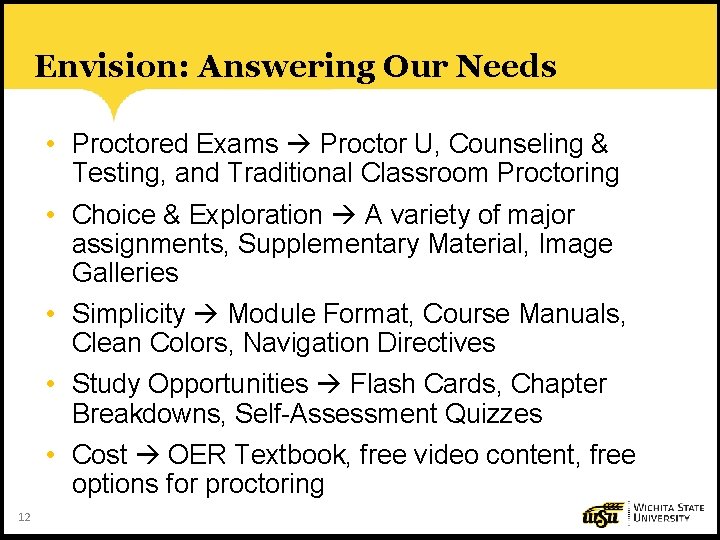 Envision: Answering Our Needs • Proctored Exams Proctor U, Counseling & Testing, and Traditional