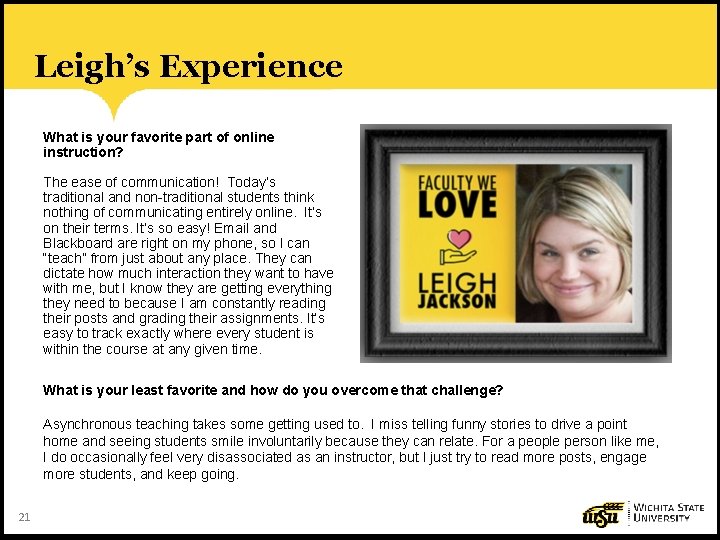 Leigh’s Experience What is your favorite part of online instruction? The ease of communication!