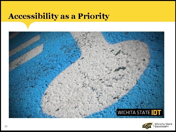 Accessibility as a Priority 24 