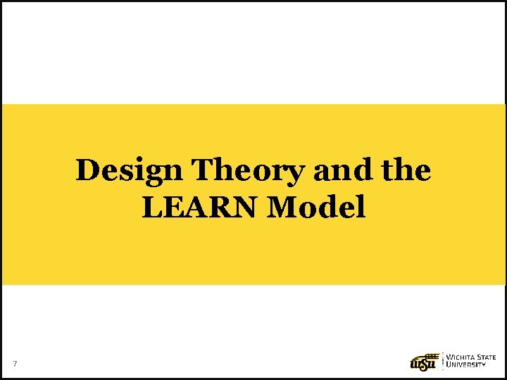 Design Theory and the LEARN Model 7 