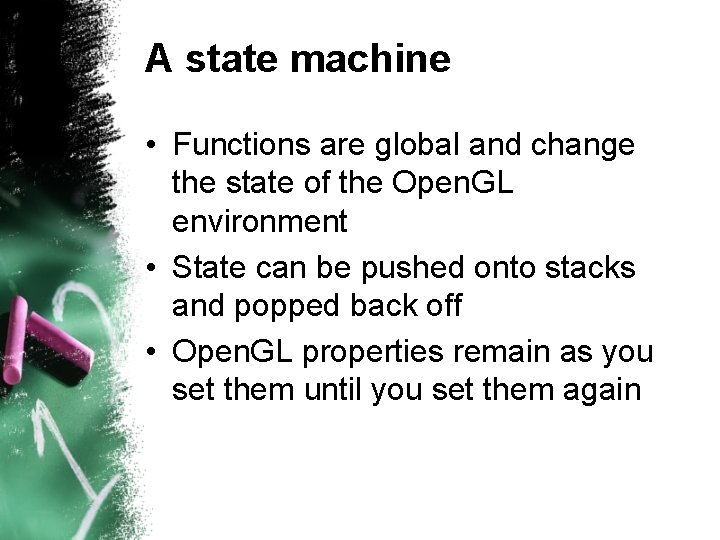 A state machine • Functions are global and change the state of the Open. A state machine • Functions are global and change the state of the Open.
