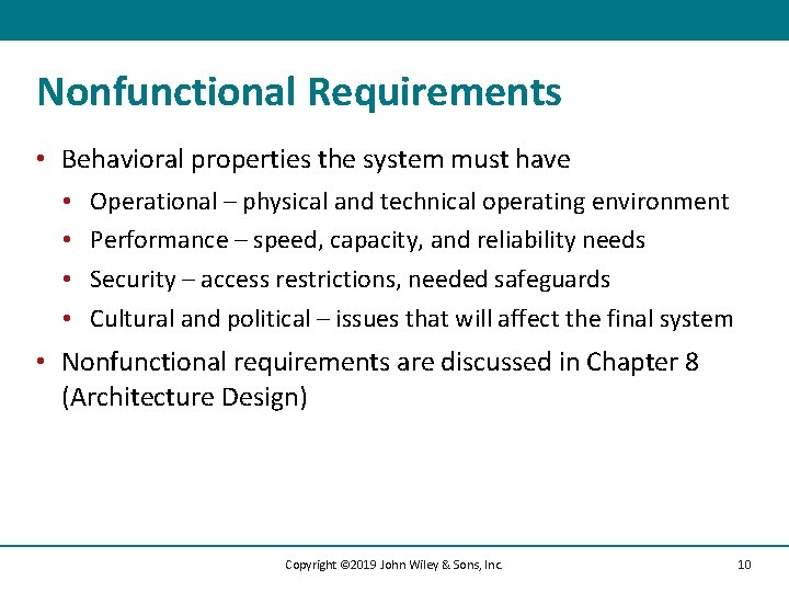 Nonfunctional Requirements • Behavioral properties the system must have • • Operational – physical