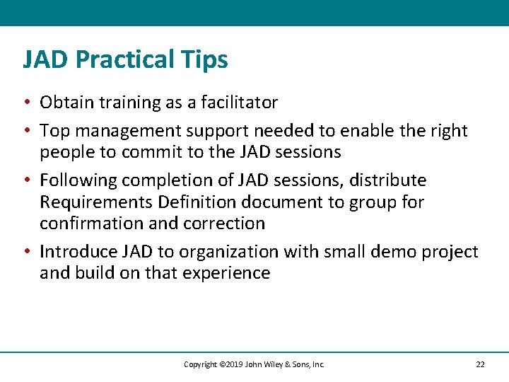 JAD Practical Tips • Obtain training as a facilitator • Top management support needed
