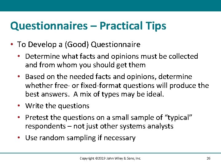 Questionnaires – Practical Tips • To Develop a (Good) Questionnaire • Determine what facts