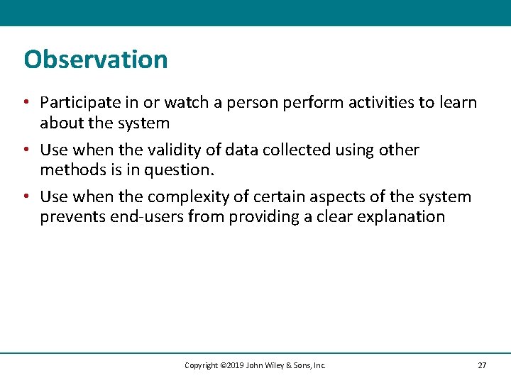 Observation • Participate in or watch a person perform activities to learn about the