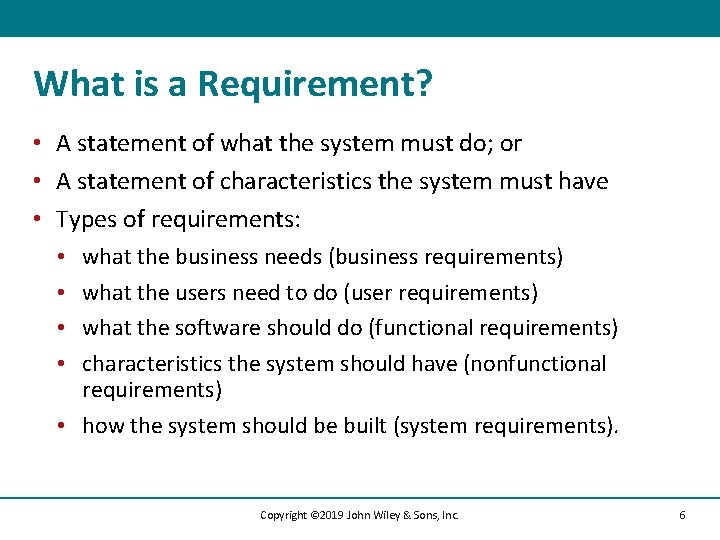 What is a Requirement? • A statement of what the system must do; or