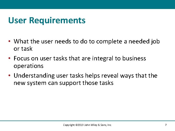 User Requirements • What the user needs to do to complete a needed job