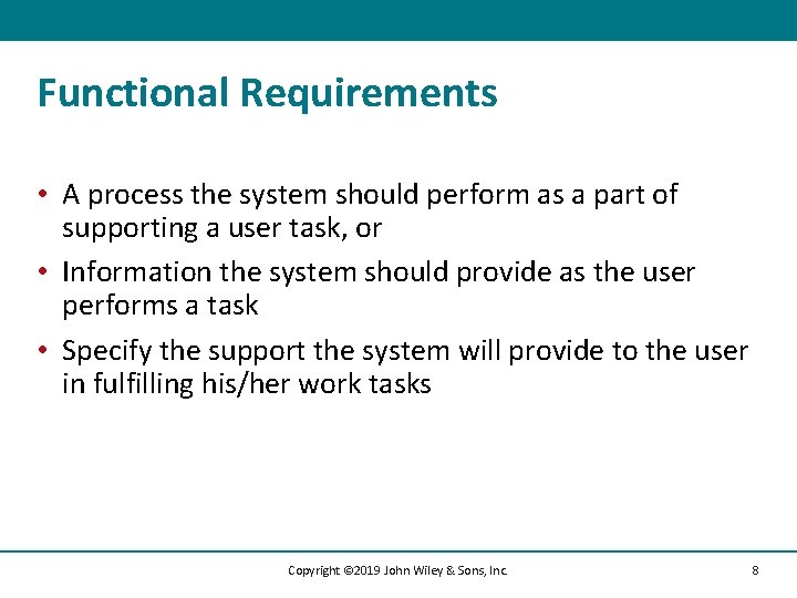 Functional Requirements • A process the system should perform as a part of supporting