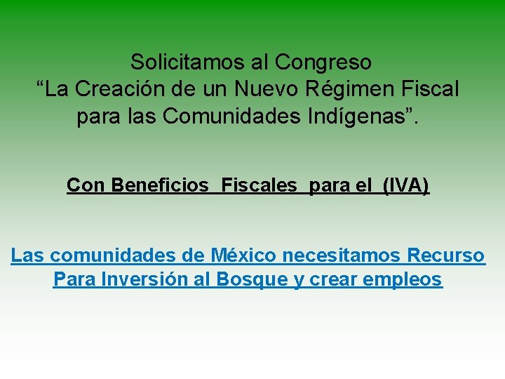 Solicitamos al Congreso “La Creación de un Nuevo Régimen Fiscal para las Comunidades Indígenas”. Solicitamos al Congreso “La Creación de un Nuevo Régimen Fiscal para las Comunidades Indígenas”.