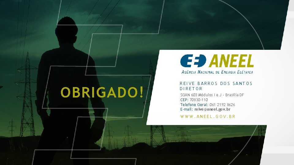 OBRIGADO! REIVE BARROS DOS SANTOS DIRETOR SGAN 603 Módulos I e J - Brasília