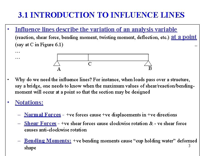 3. 1 INTRODUCTION TO INFLUENCE LINES • Influence lines describe the variation of an