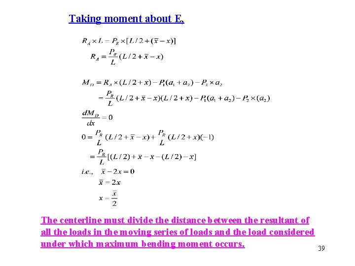 Taking moment about E, The centerline must divide the distance between the resultant of