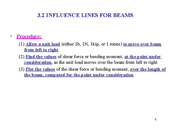 3. 2 INFLUENCE LINES FOR BEAMS • Procedure: (1) Allow a unit load (either