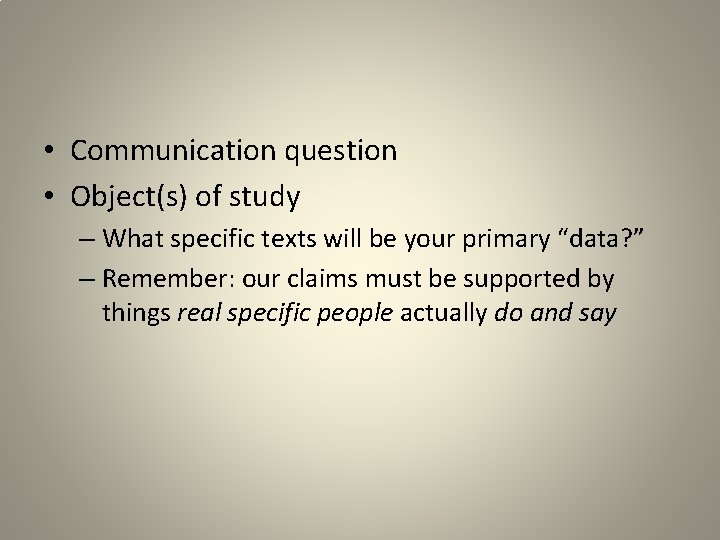  • Communication question • Object(s) of study – What specific texts will be