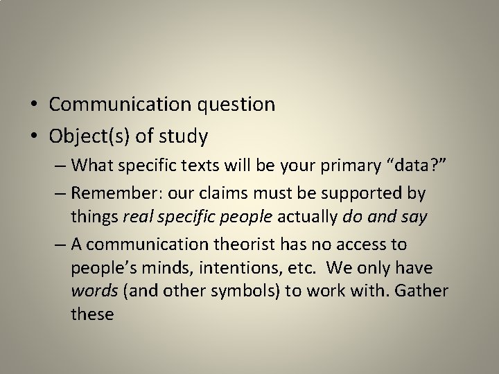  • Communication question • Object(s) of study – What specific texts will be