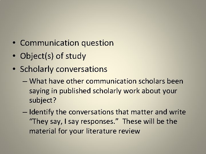  • Communication question • Object(s) of study • Scholarly conversations – What have