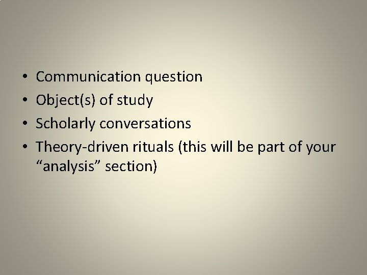  • • Communication question Object(s) of study Scholarly conversations Theory-driven rituals (this will