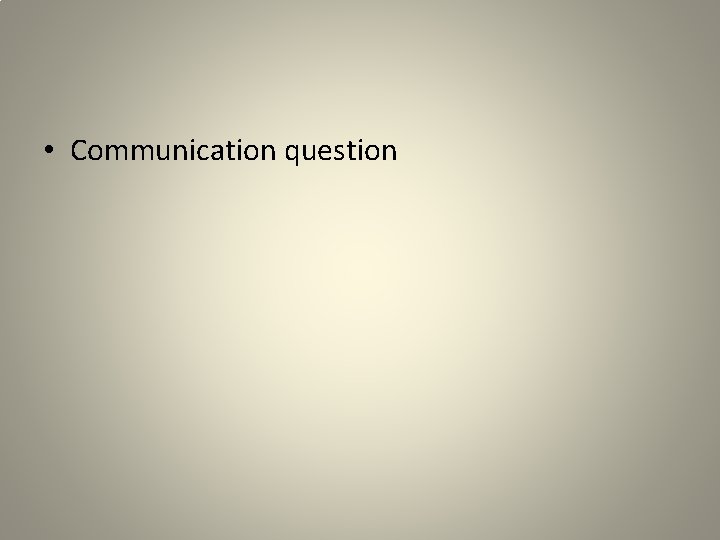  • Communication question 