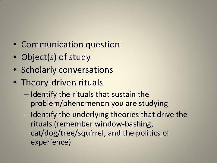  • • Communication question Object(s) of study Scholarly conversations Theory-driven rituals – Identify
