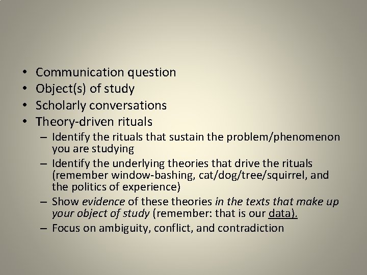  • • Communication question Object(s) of study Scholarly conversations Theory-driven rituals – Identify