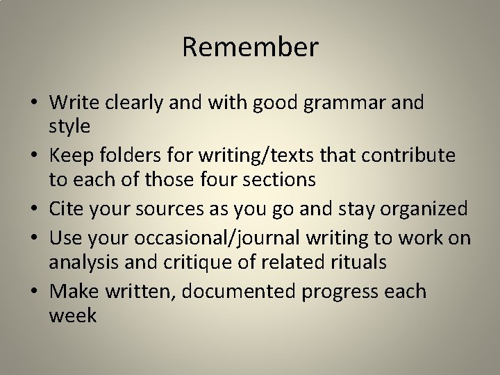 Remember • Write clearly and with good grammar and style • Keep folders for