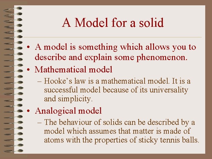 A Model for a solid • A model is something which allows you to