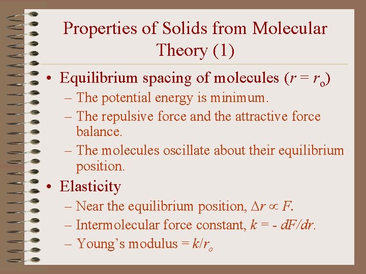 Properties of Solids from Molecular Theory (1) • Equilibrium spacing of molecules (r =