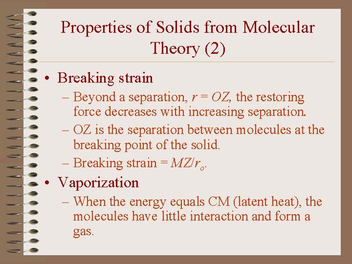 Properties of Solids from Molecular Theory (2) • Breaking strain – Beyond a separation,