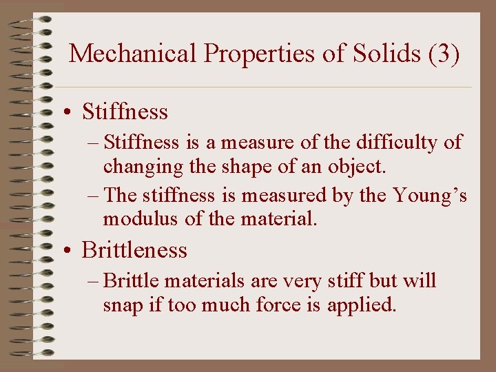 Mechanical Properties of Solids (3) • Stiffness – Stiffness is a measure of the