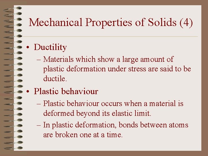 Mechanical Properties of Solids (4) • Ductility – Materials which show a large amount