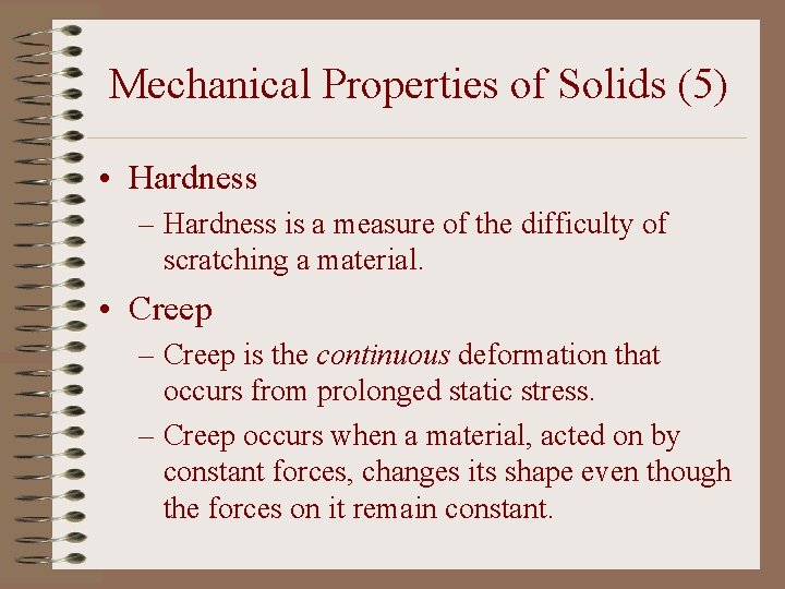 Mechanical Properties of Solids (5) • Hardness – Hardness is a measure of the