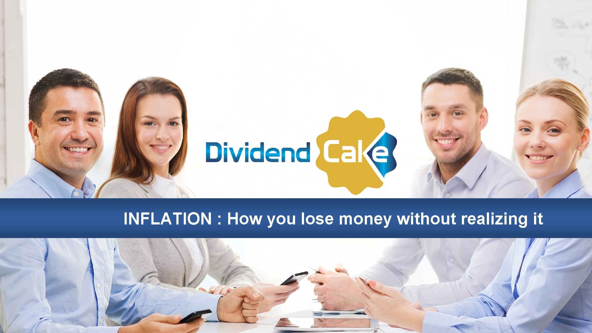 INFLATION : How you lose money without realizing it www. dividendcake. com | Email INFLATION : How you lose money without realizing it www. dividendcake. com | Email