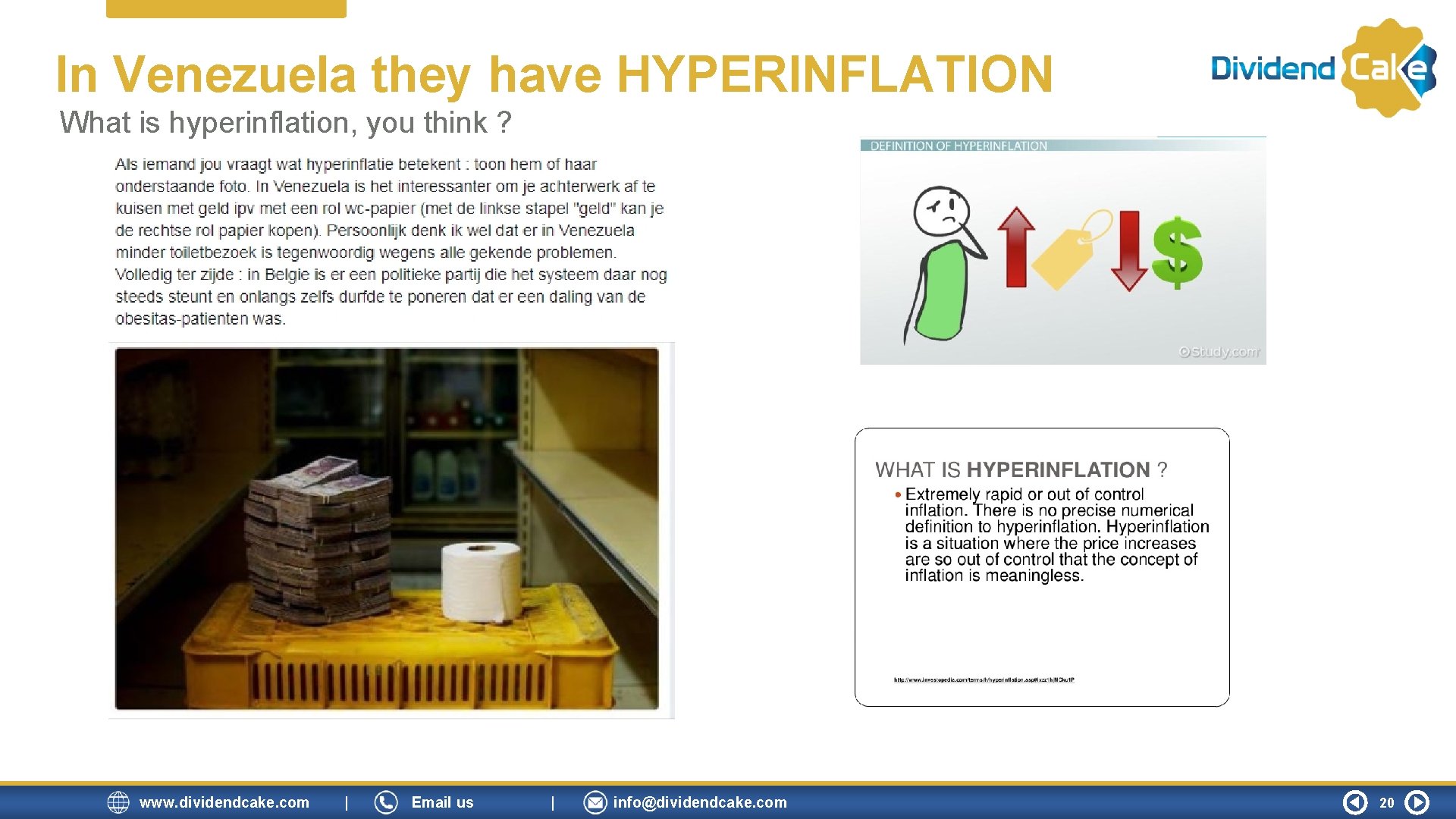 In Venezuela they have HYPERINFLATION What is hyperinflation, you think ? www. dividendcake. com In Venezuela they have HYPERINFLATION What is hyperinflation, you think ? www. dividendcake. com