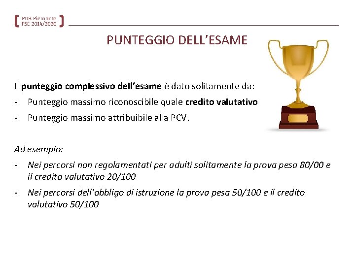 PUNTEGGIO DELL’ESAME Il punteggio complessivo dell’esame è dato solitamente da: - Punteggio massimo riconoscibile