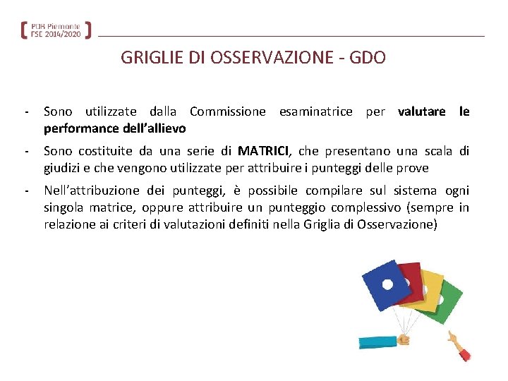 GRIGLIE DI OSSERVAZIONE - GDO - Sono utilizzate dalla Commissione esaminatrice per valutare le