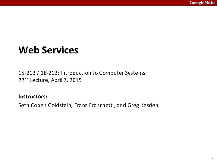 Carnegie Mellon Web Services 15 -213 / 18 -213: Introduction to Computer Systems 22