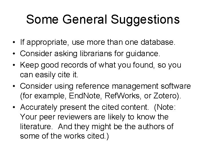 Some General Suggestions • If appropriate, use more than one database. • Consider asking