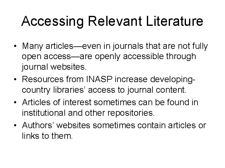 Accessing Relevant Literature • Many articles—even in journals that are not fully open access—are