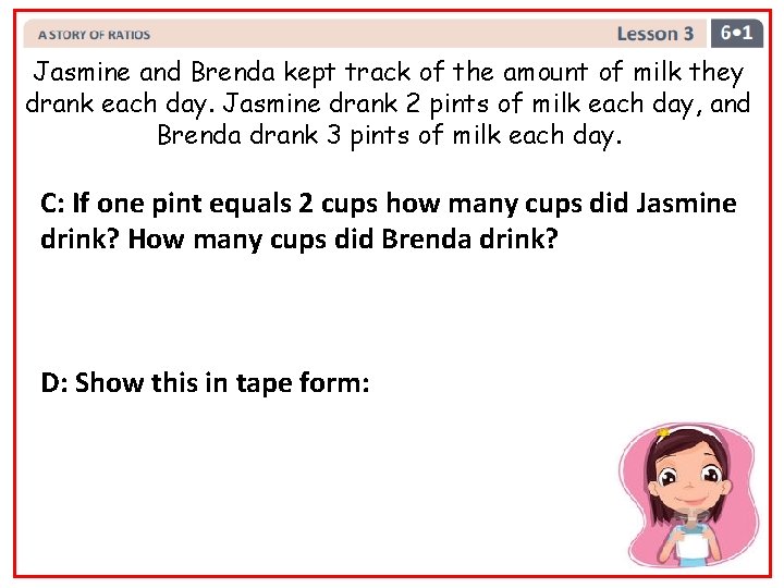 Jasmine and Brenda kept track of the amount of milk they drank each day.