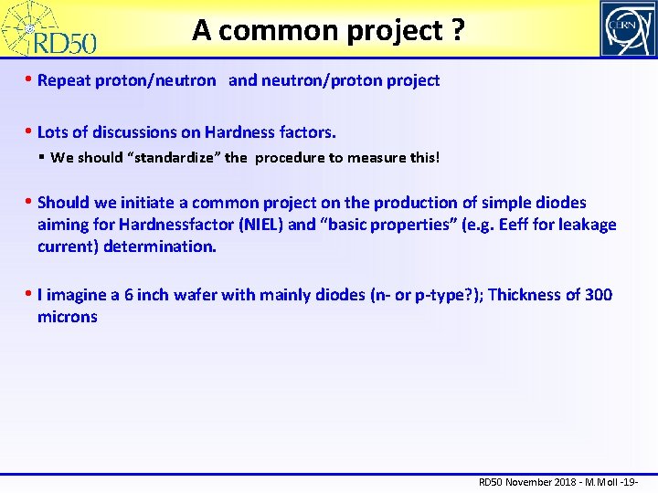 A common project ? • Repeat proton/neutron and neutron/proton project • Lots of discussions
